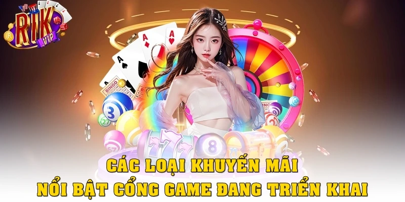 Các loại khuyến mãi nổi bật cổng game đang triển khai