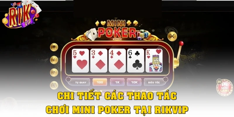 Chi tiết các thao tác chơi Mini poker tại Rikvip