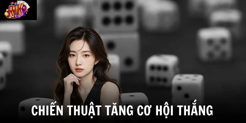 Áp dụng những chiến thuật trên để nâng cao tỷ lệ thắng khi chơi