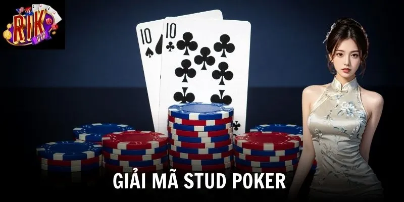 Giải mã bản chất stud poker - Biến thể chiến thuật hấp dẫn