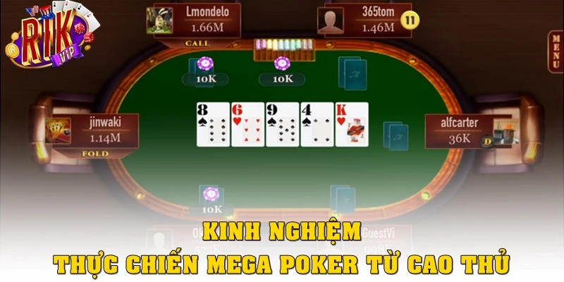 Kinh nghiệm thực chiến Mega poker từ cao thủ