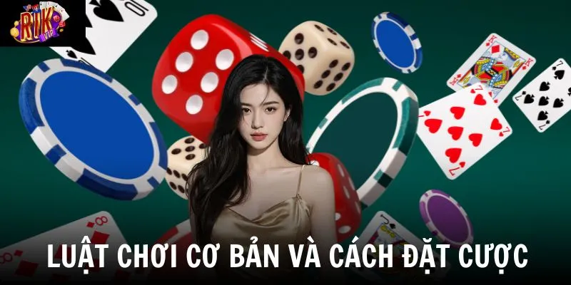Nắm vững luật chơi cơ bản và cách đặt cược để tối ưu hóa chiến thắng