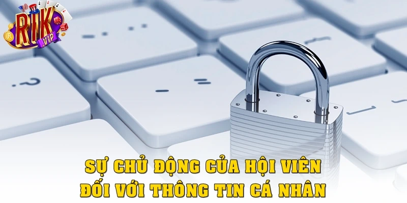 Sự chủ động của hội viên đối với thông tin cá nhân